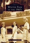 Cover: Winter Park in the 1960s - Arcadia Publishing (SC)