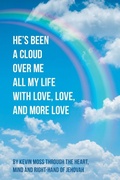 Cover: He's Been a Cloud over Me All My Life with Love, Love, and More Love - Newman Springs Publishing, Inc.