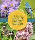 Cover: The Ultimate Wildlife Habitat Garden - Timber Press