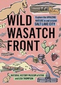 Cover: Wild Wasatch Front - Timber Press