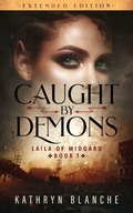 Cover: Caught by Demons (Laila of Midgard Book 1 Extended Edition) - Mikayla Kathryn Blanchard