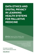 Cover: Data Ethics and Digital Privacy in Learning Health Systems for Palliative Medicine - Emerald Publishing Limited