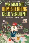 Cover: Wie man mit Homesteading Geld verdient - Eclectic Editions Limited