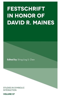 Enlarge image Cover: Festschrift in Honor of David R. Maines - Emerald Publishing Limited
