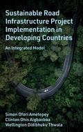 Cover: Sustainable Road Infrastructure Project Implementation in Developing Countries - Emerald Publishing Limited