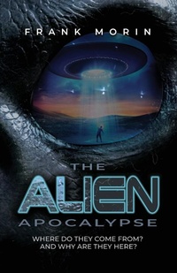 Enlarge image Cover: The Alien Apocalypse - Authors' Tranquility Press