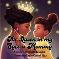 Cover: The Queen in my Eyes is Mommy - Black Moms Reality Book Case