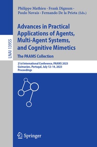 Enlarge image Cover: Advances in Practical Applications of Agents, Multi-Agent Systems, and Cognitive Mimetics. The PAAMS Collection - Springer