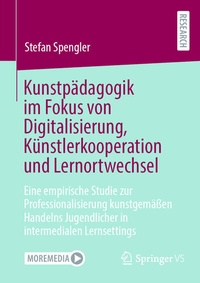 Abbildung von: Kunstpädagogik im Fokus von Digitalisierung, Künstlerkooperation und Lernortwechsel - Springer VS
