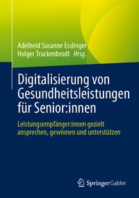 Abbildung von: Digitalisierung von Gesundheitsleistungen für Senior:innen - Springer Gabler