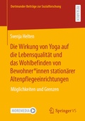Cover: Die Wirkung von Yoga auf die Lebensqualit&auml;t und das Wohlbefinden von Bewohner*innen station&auml;rer Altenpflegeeinrichtungen - Springer VS