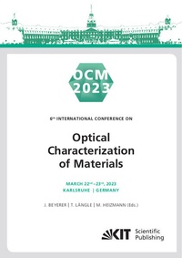 Enlarge image Cover: OCM 2023 - 6th International Conference on Optical Characterization of Materials, March 22nd - 23rd, 2023, Karlsruhe, Germany : Conference Proceedings - KIT Scientific Publishing