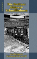 Cover: Die Berliner S&uuml;dwest-Schnellbahnen - Books on Demand
