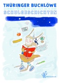 Cover: Th&uuml;ringer Buchl&ouml;we / Schulgeschichten - Literarische Gesellschaft Th&uuml;ringen