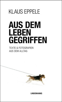 Abbildung von: Aus dem Leben gegriffen - Lindemanns VERLAG & AGENTUR