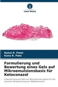 Cover: Formulierung und Bewertung eines Gels auf Mikroemulsionsbasis fuer Ketoconazol - Verlag Unser Wissen