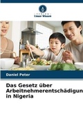 Cover: Das Gesetz ueber Arbeitnehmerentschaedigung in Nigeria - Verlag Unser Wissen