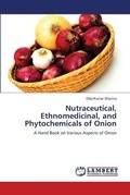 Cover: Nutraceutical, Ethnomedicinal, and Phytochemicals of Onion - LAP Lambert Academic Publishing