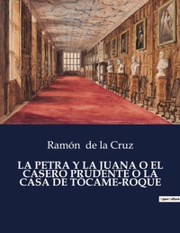 Abbildung von: La Petra Y La Juana O El Casero Prudente O La Casa de Tocame-Roque - Culturea
