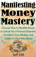 Cover: Manifesting Money Mastery - Jeff Hill
