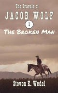 Cover: The Broken Man (The Travels of Jacob Wolf, #1) - Moonhowler Press