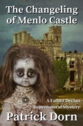 Cover: The Changeling of Menlo Castle (A Father Declan Supernatural Mystery) - Patrick Dorn