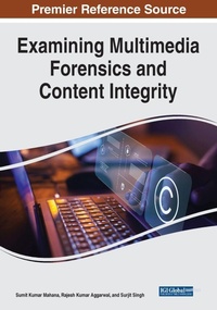 Enlarge image Cover: Examining Multimedia Forensics and Content Integrity - Information Science Publishing