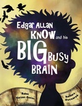 Cover: Edgar Allan Know and His Big Busy Brain - Willowwood Publishing