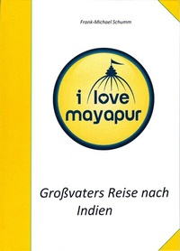 Abbildung von: Großvaters Reise nach Indien: I love Mayapur - Frank-Michael Schumm