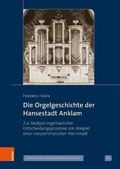 Cover: Die Orgelgeschichte der Hansestadt Anklam - B&ouml;hlau