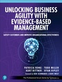 Cover: Unlocking Business Agility with Evidence-Based Management: Satisfy Customers and Improve Organizational Effectiveness - Addison Wesley