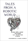 Cover: Tales from a Robotic World - MIT Press