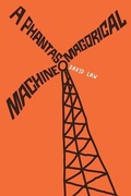 Cover: A Phantasmagorical Machine - R. R. Bowker