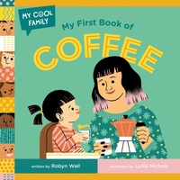 Enlarge image Cover: My First Book of Coffee - Doubleday Books for Young Readers