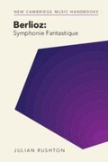 Cover: Berlioz: Symphonie Fantastique - Cambridge University Press