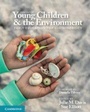Cover: Young Children and the Environment - Cambridge University Press