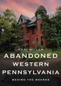 Cover: Abandoned Western Pennsylvania: Behind the Boards - America Through Time
