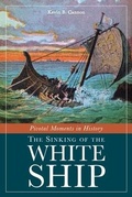 Cover: Pivotal Moments in History: The Sinking of the White Ship - Beaver's Pond Press