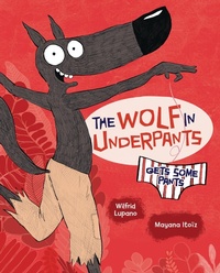 Abbildung von: The Wolf in Underpants Gets Some Pants - Graphic Universe
