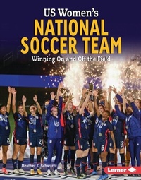 Abbildung von: US Women's National Soccer Team - Lerner Publications Co ,U.S.