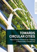 Cover: Towards Circular Cities: Nature based solutions for creating a resourceful circular city - IWA Publishing