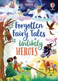 Cover: Forgotten Fairy Tales of Unlikely Heroes - Usborne Publishing Ltd