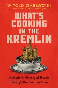 Enlarge image Cover: What's Cooking in the Kremlin - Icon Books