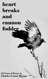 Enlarge image Cover: Heart Breaks and Cannon Fodder - Charles Lemar Brown