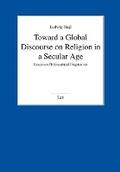 Cover: Toward a Global Discourse on Religion in a Secular Age - Lit Verlag
