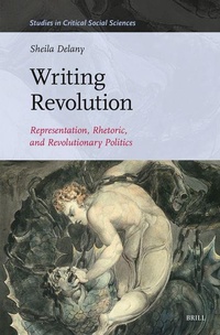 Enlarge image Cover: Writing Revolution: Representation, Rhetoric, and Revolutionary Politics - Brill