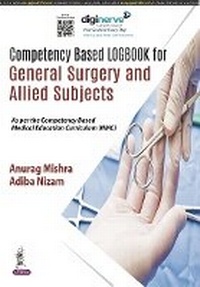 Enlarge image Cover: Competency Based Logbook for General Surgery and Allied Subjects - Jaypee Brothers Medical Publishers
