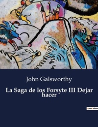 Abbildung von: La Saga de los Forsyte III Dejar hacer - Culturea