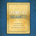 Cover: Living Life Undaunted - HarperCollins Christian