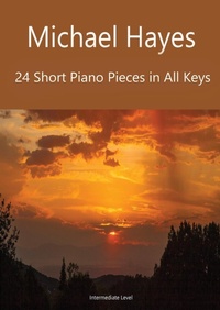 Abbildung von: 24 Short Piano Pieces in All Keys - Thomas M Hayes